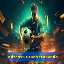 adressa urach trasando